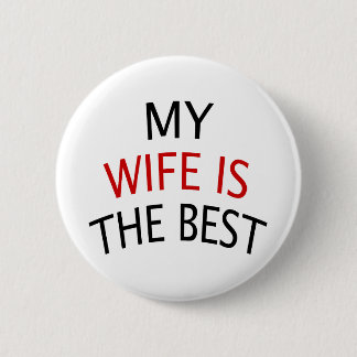 My Wife Is The Best 6 Cm Round Badge