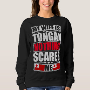 My Wife Is Tongan Nothing Scares Me Tonga Flag Sweatshirt