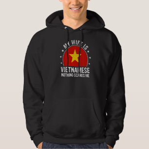 My Wife Is Vietnamese Nothing Scares Me Vietnamese Hoodie