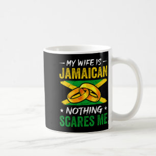 My wife jamaican nothing scares me funny jamaica h coffee mug