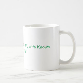 My wife knows Everything - Chat GPT Coffee Mug