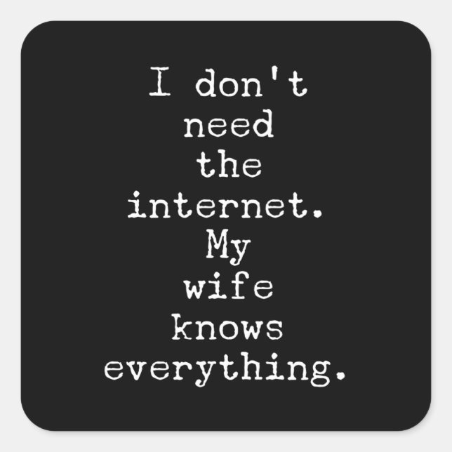 My Wife Knows Everything Funny Sarcastic Square Sticker (Front)