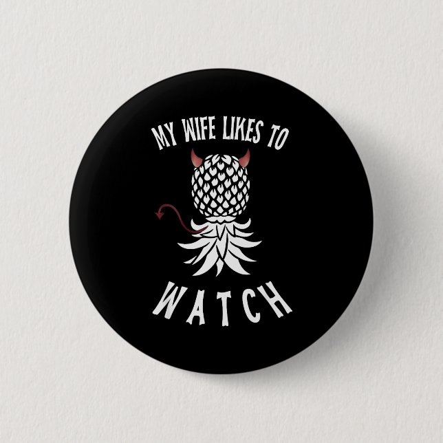 My Wife Likes To Watch Funny Ide Down Ne Swinger  6 Cm Round Badge (Front)