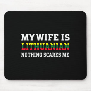 My wife lithuanian nothing scares me husband mouse mat