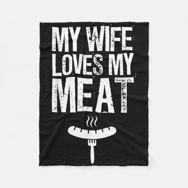 My Wife Loves My Meat Funny Grilling Bbq Lover  Fleece Blanket (Front)