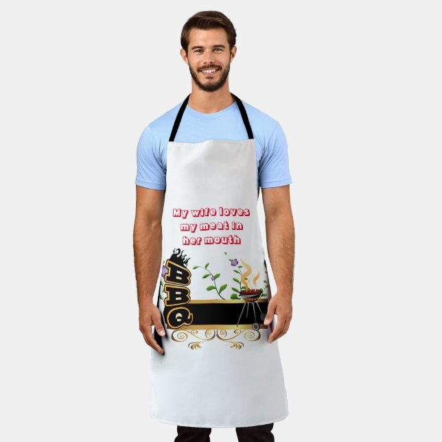 My wife loves my meat in her mouth BBQ  Apron (Worn)