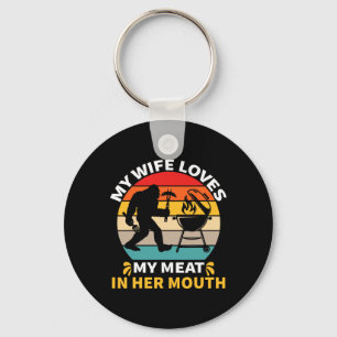 My Wife Loves My Meat In Her Mouth Bigfoot Master  Key Ring