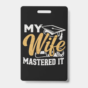 My Wife Mastered it Graduation Master Holder ID Badge
