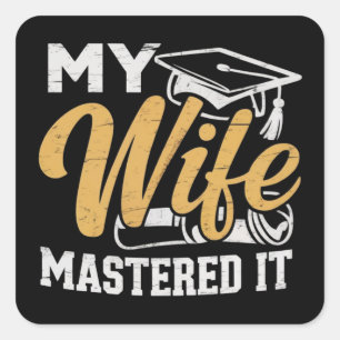 My Wife Mastered it Graduation Master Holder  Square Sticker