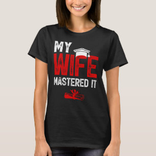 My Wife Mastered it Wife's Master's Degree Graduat T-Shirt