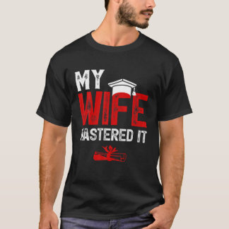 My Wife Mastered It Wife's Master's Degree Graduat T-Shirt