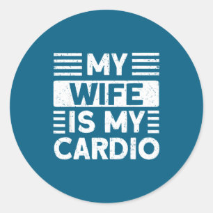 My wife my cardio funny gym classic round sticker