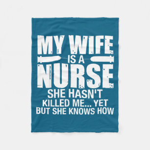 My wife nurse she hasn't killed me husband anniver fleece blanket