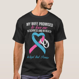 My Wife Promises To Me In Sickness Breast Cancer F T-Shirt