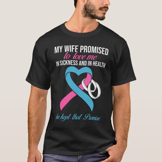 My Wife Promises To Me In Sickness Breast Cancer F T-Shirt (Front)