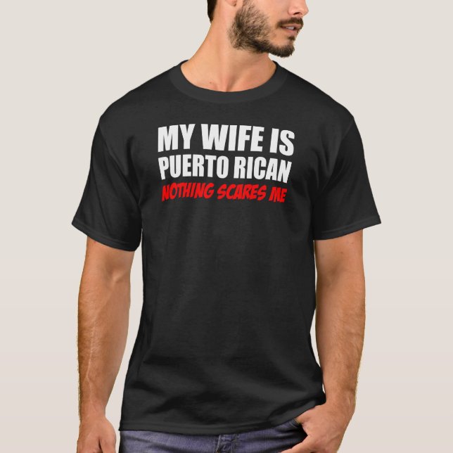 My Wife Puerto Rican Nothing Scares Me T-Shirt (Front)