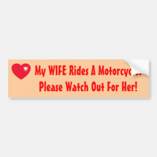 My WIFE Rides A Motorcycle! Bumper Sticker