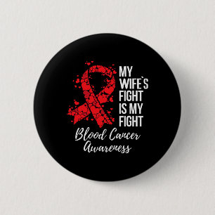 My Wife’s Fight Is My Fight Blood Cancer Awareness 6 Cm Round Badge