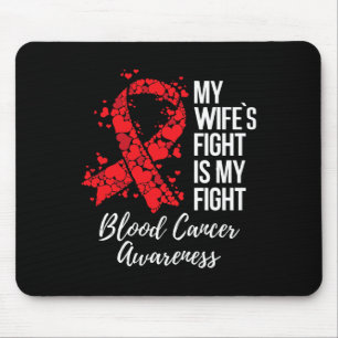 My Wife’s Fight Is My Fight Blood Cancer Awareness Mouse Mat