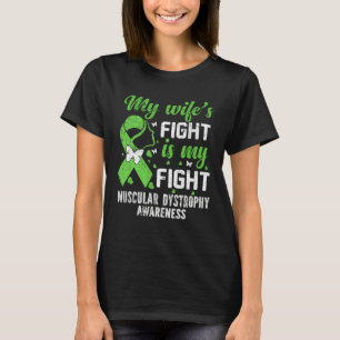 My Wife s Fight Is My Fight Muscular Dystrophy Awa T-Shirt