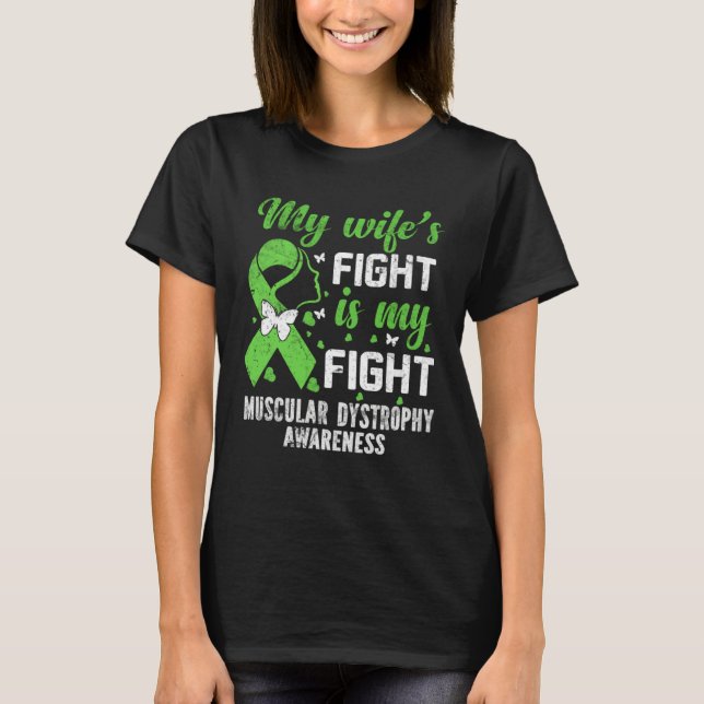 My Wife s Fight Is My Fight Muscular Dystrophy Awa T-Shirt (Front)