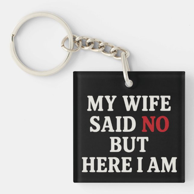 My Wife Said No Key Ring (Front)