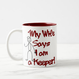 My Wife Says I am a Keeper! Mug
