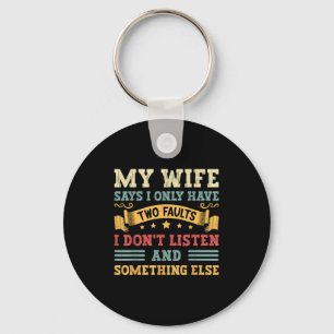 My Wife Says I Only Have Two Faults Sarcastic Humo Key Ring