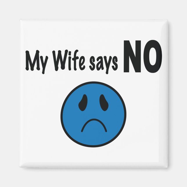 My wife says NO Magnet (Front)