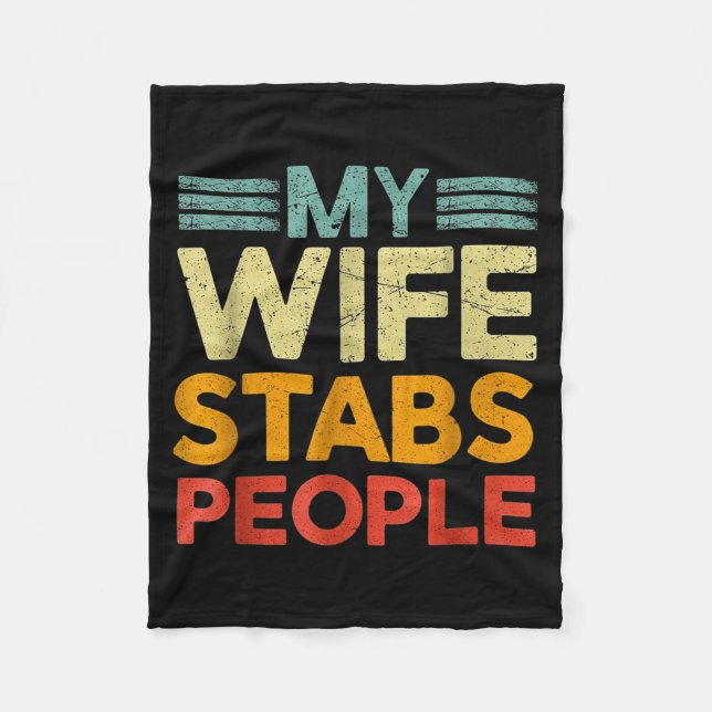 My Wife Stabs People Funny Nurse Husband Quote  Fleece Blanket (Front)
