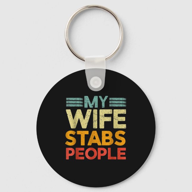 My Wife Stabs People Funny Nurse Husband Quote  Key Ring (Front)