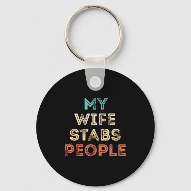 My Wife Stabs People Funny Wife Quote  Key Ring (Front)