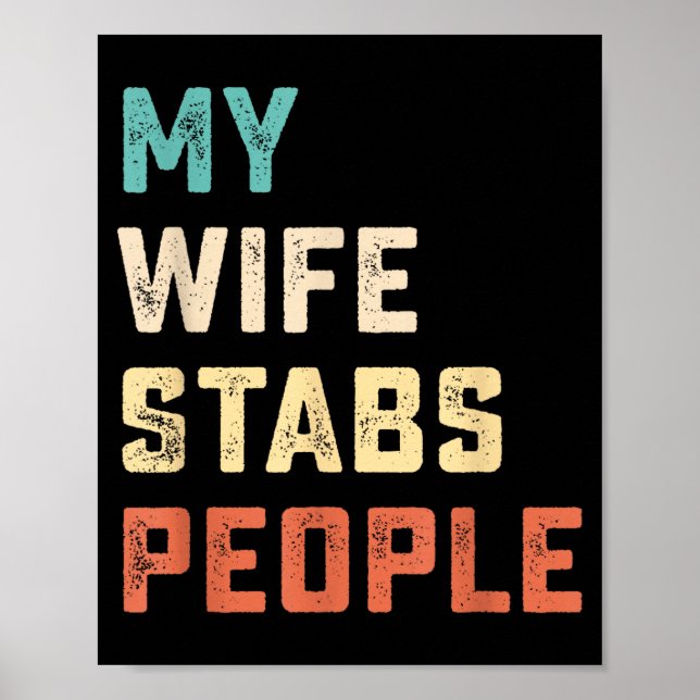 My Wife Stabs People Funny Wife Quote  Poster (Front)