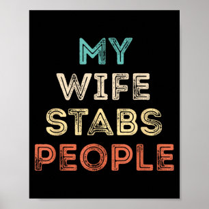 My Wife Stabs People Funny Wife Quote  Poster