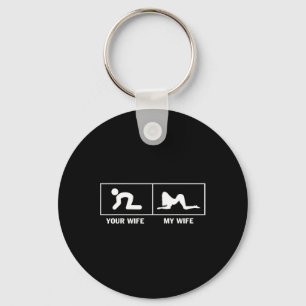 My Wife Vs Your Wife Funny Sarcastic For Husband M Key Ring