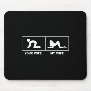 My Wife Vs Your Wife Funny Sarcastic For Husband M Mouse Mat