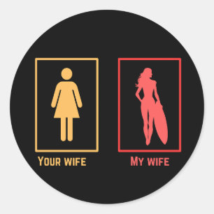 My wife vs your wife   surfer classic round sticker