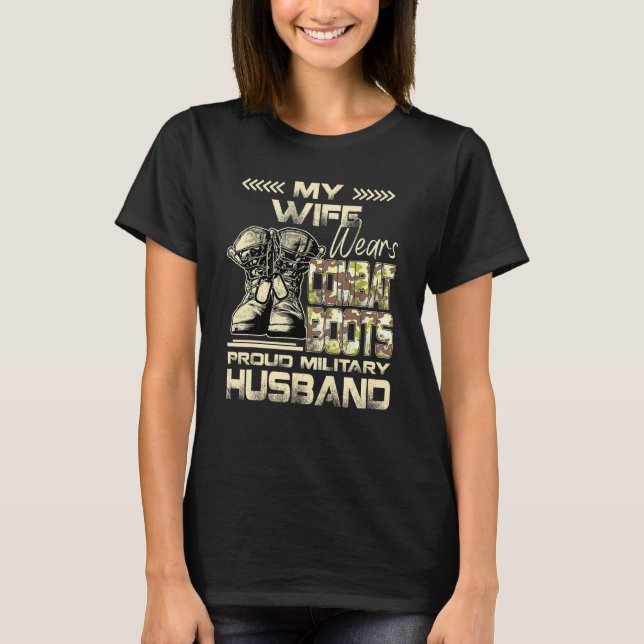 My Wife Wears Combat Boots  Proud Military Husband T-Shirt (Front)