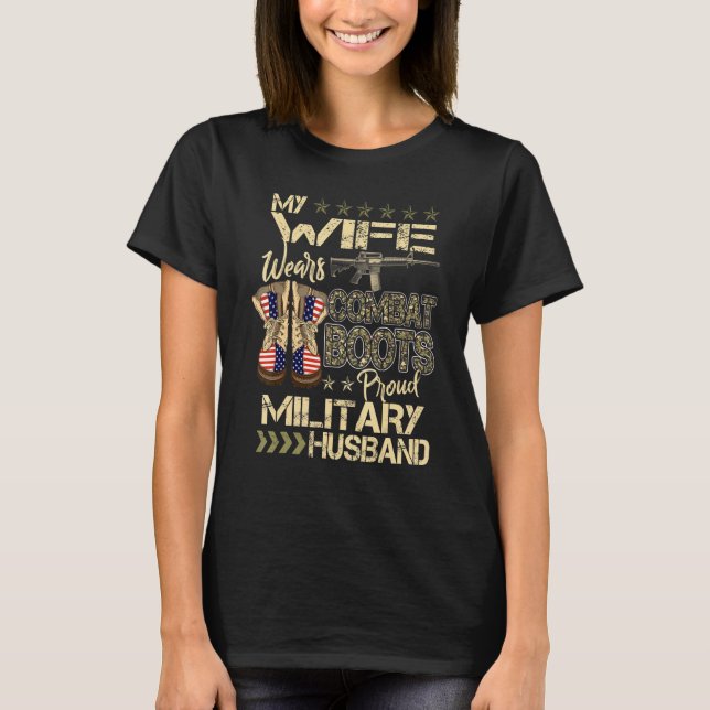 My Wife Wears Combat Boots  Proud Military Husband T-Shirt (Front)