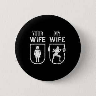 My Wife Your Wife Weightlifting Bodybuilding Funny 6 Cm Round Badge