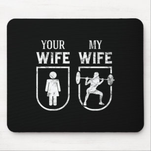 My Wife Your Wife Weightlifting Bodybuilding Funny Mouse Mat