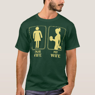 My wife your wife weightlifting women fitness gym  T-Shirt