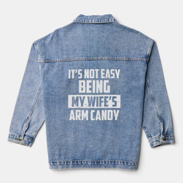 My Wifes Arm Candy Men Woman Variety Of Colours  Denim Jacket (Back)