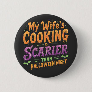 My wife's cooking Is Scarier Than Halloween Funny 6 Cm Round Badge