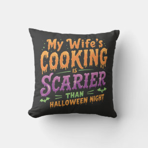 My wife's cooking Is Scarier Than Halloween Funny Cushion