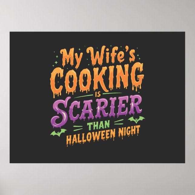 My wife's cooking Is Scarier Than Halloween Funny  Poster (Front)