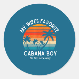 My wifes favorite cabana boy mens husband cruise classic round sticker