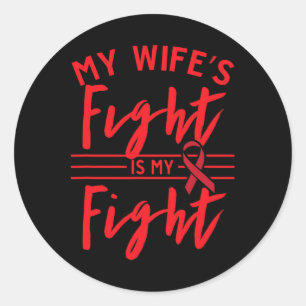 My Wife's Fight Is My Fight Blood Cancer Awareness Classic Round Sticker