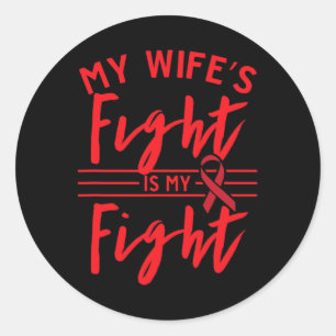 My Wife's Fight is My Fight Blood Cancer Awareness Classic Round Sticker