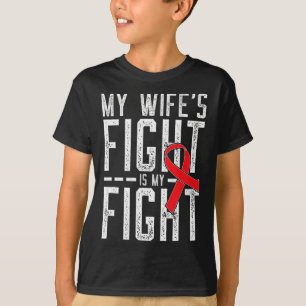 My Wife's Fight is My Fight Blood Cancer Awareness T-Shirt